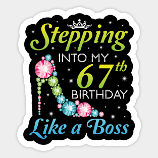 Happy Birthday 67 Years Old Stepping Into My 67th Birthday Like A Boss Was Born In 1953 Sticker